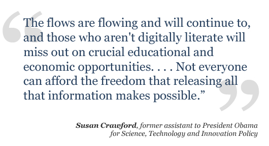 The flows are flowing and will continue to, and those who aren't digitally literate will miss out on crucial educational and economic opportunities. 
